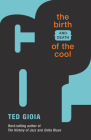 The Birth (and Death) of the Cool By Ted Gioia Cover Image