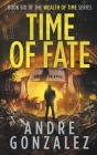 Time of Fate (Wealth of Time Series #6) By Andre Gonzalez Cover Image