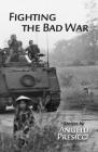 Fighting the Bad War (Artemis Books) By Angelo Presicci, BA Cover Image