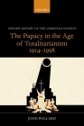 The Papacy in the Age of Totalitarianism, 1914-1958 (Oxford History of the Christian Church) Cover Image