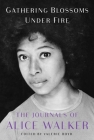 Gathering Blossoms Under Fire: The Journals of Alice Walker, 1965–2000 Cover Image