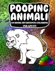 Pooping Animali Un Book Divertente Coloring Per Adulti: Un libro da colorare per adulti esilarante e antistress (Pooping Animals A Funny Coloring Book By Stampa Avvincente Cover Image