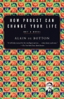 How Proust Can Change Your Life (Vintage International) By Alain De Botton Cover Image