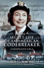 The Secret Life of an American Codebreaker: Codebreaker Girls By Jan Slimming, Paul Reid (Foreword by) Cover Image