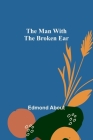 The Man With The Broken Ear By Edmond About Cover Image