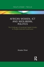 African Women, Ict and Neoliberal Politics: The Challenge of Gendered Digital Divides to People-Centered Governance (Routledge Studies on Gender and Sexuality in Africa) By Assata Zerai Cover Image