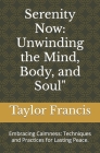 Serenity Now: Unwinding the Mind, Body, and Soul