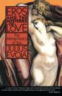 Eros and the Mysteries of Love: The Metaphysics of Sex By Julius Evola Cover Image