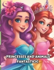 Coloring princesses and fantastic animals: Coloring book for children about princesses and fantastic animals Cover Image
