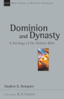 Dominion and Dynasty: A Theology of the Hebrew Bible (New Studies in Biblical Theology #15) Cover Image