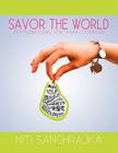 Savor the World By Niti Sanghrajka Cover Image
