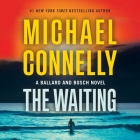 The Waiting: A Ballard and Bosch Novel By Michael Connelly, Madison Lintz (Read by), Christine Lakin (Read by) Cover Image