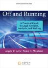 Off and Running: A Practical Guide to Legal Research, Analysis, and Writing (Aspen Coursebook) Cover Image