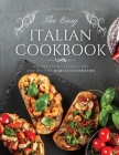 The Easy Italian Cookbook: 77 Traditional Italian Recipes Cover Image