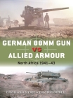 German 88mm Gun vs Allied Armour: North Africa 1941–43 (Duel) By David Campbell, David Greentree, Ian Palmer (Illustrator) Cover Image