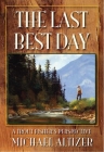 The Last Best Day: A Trout Fisher's Perspective By Michael Altizer Cover Image