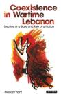 Coexistence in Wartime Lebanon: Decline of a State and Rise of a Nation Cover Image