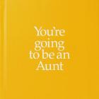 You're Going to Be an Aunt (You’re Going to Be ...) Cover Image