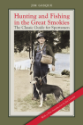 Hunting and Fishing in the Great Smokies: The Classic Guide for Sportsmen By Jim Gasque Cover Image