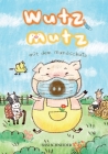 Wutz Mutz mit dem Mundschutz By Hui Chi Cheng (Illustrator), Sissi Schneider Cover Image
