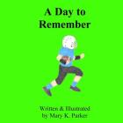 A Day to Remember By Mary K. Parker Cover Image