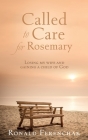 Called to Care for Rosemary: Losing my wife and gaining a child of God By Ronald Ferenchak Cover Image