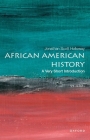 African American History: A Very Short Introduction (Very Short Introductions) By Jonathan Scott Holloway Cover Image
