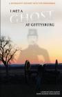 I Met a Ghost at Gettysburg: A Journalist's Journey Into the Paranormal Cover Image