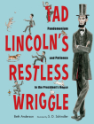 Tad Lincoln's Restless Wriggle: Pandemonium and Patience in the President's House By Beth Anderson, S.D. Schindler (Illustrator) Cover Image