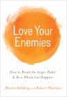 Love Your Enemies: How to Break the Anger Habit & Be a Whole Lot Happier Cover Image