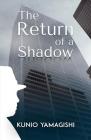 The Return of a Shadow By Kunio Yamagishi Cover Image