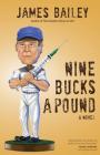 Nine Bucks a Pound By James Bailey Cover Image