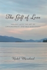 The Gift of Love: Insight Into The Art of Empowerment and Self Discovery Cover Image