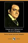 Caruso and Tetrazzini on the Art of Singing (Dodo Press) By Enrico Jr. Caruso, Luisa Tetrazzini Cover Image