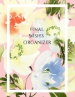 Final Wishes Organizer: Comprehensive Estate & Will Planning Workbook (Medical / DNR, Assets, Insurance, Legal, Loose Ends, Funeral Plan, Last Cover Image