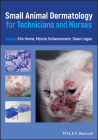 Small Animal Dermatology for Technicians and Nurses By Kim Horne (Editor), Marcia Schwassmann (Editor), Dawn Logas (Editor) Cover Image