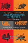 Flying Stars Feng Shui: Annual & Monthly Stars for Period 9: Extracting the Stars Hidden Potential for Your Home or Business Over the Next 5 Y Cover Image