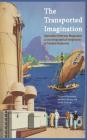The Transported Imagination: Australian Interwar Magazines and the Geographical Imaginaries of Colonial Modernity By Victoria Kuttainen, Susann Liebich, Sarah Galletly Cover Image