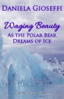 Waging Beauty: As the Polar Bear Dreams of Ice Cover Image