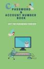 Cute Password & Account Number Book: Get the Password Forever By Grace Moore Cover Image