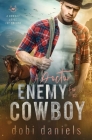 A Doctor Enemy for the Cowboy: A sweet medical western romance By Dobi Daniels Cover Image