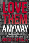 Love Them Anyway: Finding Hope in a Divided World Gone Crazy By Choco de Jesús Cover Image