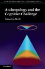 Anthropology and the Cognitive Challenge (New Departures in Anthropology) By Maurice Bloch Cover Image