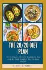 The 20/20 Diet Plan: The Ultimate Diet For Beginners And Step By Step Simpler Way To Lose Weight Cover Image