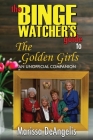 The Binge Watcher's Guide to The Golden Girls: An Unofficial Guide Cover Image