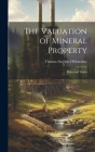 The Valuation of Mineral Property; Rules and Tables By Thomas Aloysius O'Donahue Cover Image