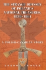 The Strange Odyssey of Poland's National Treasures, 1939-1961 By Gordon Swoger Cover Image