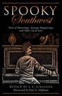 Spooky Southwest: Tales of Hauntings, Strange Happenings, and Other Local Lore By S. E. Schlosser, Paul G. Hoffman (Illustrator) Cover Image