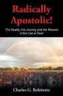 Radically Apostolic: The Reality, the Journey, and the Reward of the Call of God! Cover Image