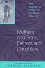 Mothers and Sons, Fathers and Daughters: The Byzantine Family of Michael Psellos (Michael Psellos in Translation) By Michael Psellos, Anthony Kaldellis (Editor), Anthony Kaldellis (Translator) Cover Image